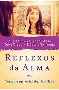 Reflexos da Alma - Ana Paula Valadão Bessa, Devi Titus e Helena Tannure