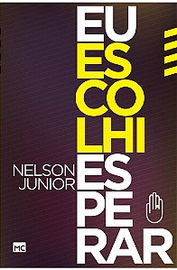 Eu Escolhi Esperar - Nelson Junior