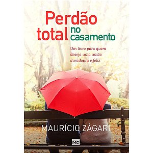 Perdão Total no Casamento - Maurício Zágari