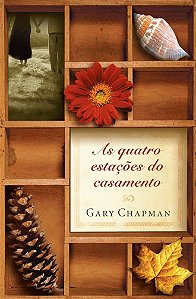 As Quatro Estações do Casamento - Gary Chapman