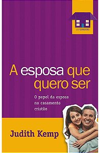 A Esposa que Quero Ser - Judith Kemp