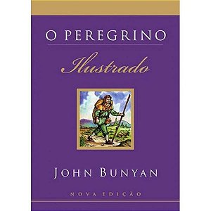 O Peregrino Ilustrado - John Bunyan ( 2ª Edição)