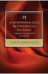 Aprofundando a Restauração da Alma - David Kornfield