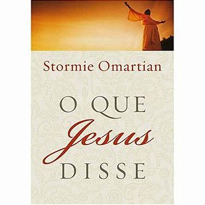 O que Jesus Disse - Stormie Omartian