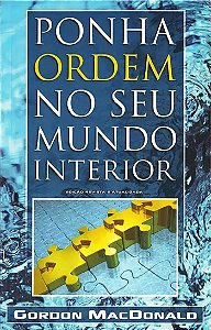 Ponha Ordem no seu Mundo Interior -  Gordon MacDonald