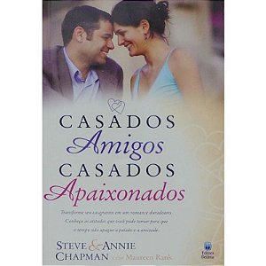 Casados Amigos, Casados Apaixonados - Steve e Annie Chapman