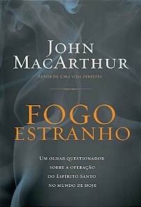 Fogo Estranho - John MacArthur