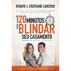 120 Minutos para Blindar seu Casamento - Renato & Cristiane Cardoso