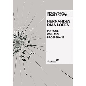 Por Que os Maus Prosperam? - Hernandes Dias Lopes