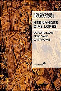 Como Passar pelo Vale das Provas - Hernandes Dias Lopes