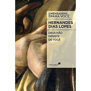 Deus Não Desiste de Você - Hernandes Dias Lopes