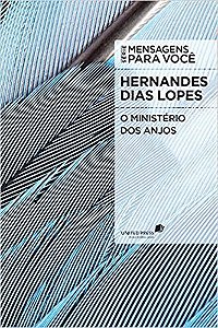 O Ministério dos Anjos - Hernandes Dias Lopes