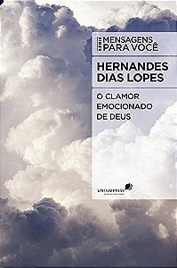 O Clamor Emocionado de Deus - Hernandes Dias Lopes