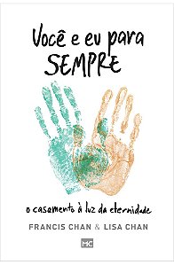 Você e Eu para Sempre - Francis Chan e Lisa Chan