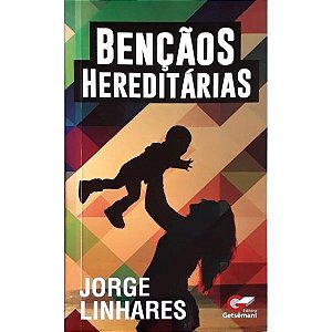 Bençãos Hereditárias - Jorge Linhares