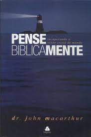 Pense Biblicamente - John MacArthur