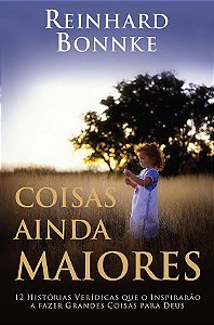 Coisas Ainda Maiores - Reinhard Bonnke