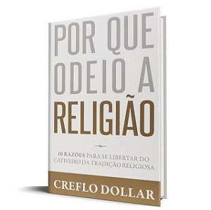 Por que Odeio a Religião - Creflo Dollar