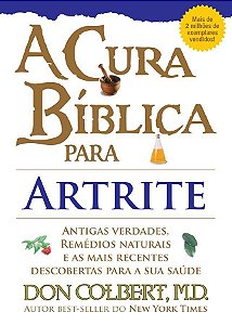 A Cura Biblica para Artrite - Don Colbert