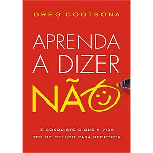 Aprenda a Dizer Não -  Greg Cootsona