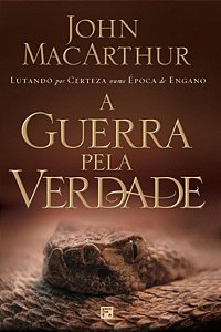 A Guerra pela Verdade - John MacArthur