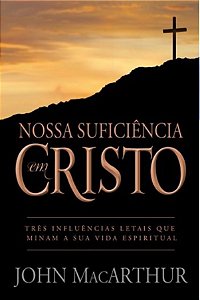 Nossa Suficiência em Cristo - John MacArthur