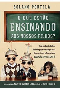 O que Estão Ensinando aos Nossos Filhos? - Solano Portela
