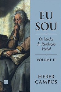 Eu Sou: Os Modos da Revelação Verbal - Volume 2 - Heber Carlos de Campos