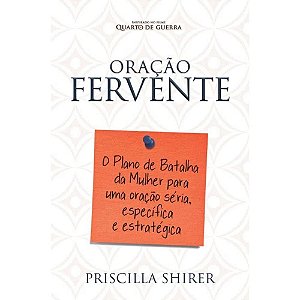 Oração Fervente - Priscilla Shirer