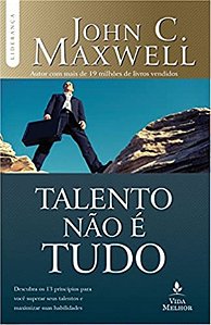 Talento Não é Tudo - John C. Maxwell