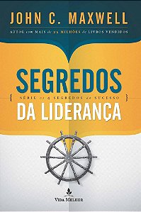 Segredos da Liderança - John C. Maxwell