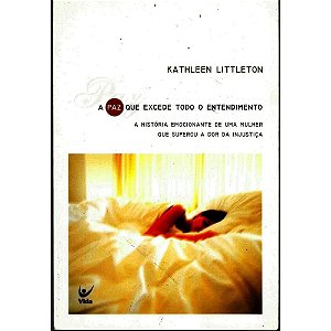 A Paz que Excede Todo Entendimento - Kathleen Littleton