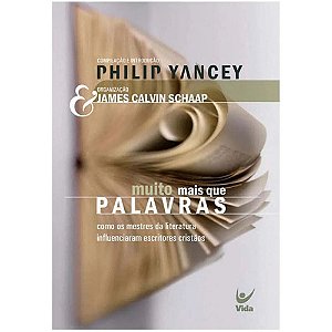 Muito Mais que Palavras - Philip Yancey e James Calvin Schaap