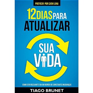 12 Dias para Atualizar sua Vida - Tiago Brunet