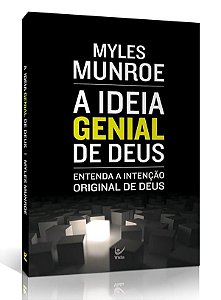 A ideia genial de Deus - Myles Munroe