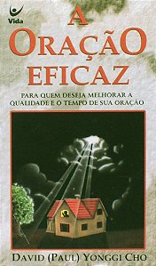 A Oração Eficaz - Paul Yonggi Cho