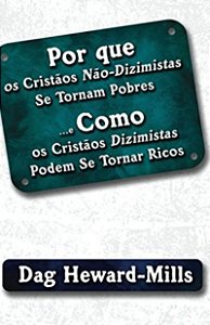 Por Que os Cristãos Não-Dizimistas se Tornam Pobres - Dag Heward Mills