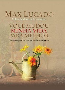 Você Mudou Minha Vida para Melhor - Max Lucado