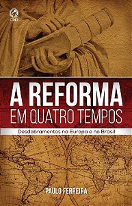 A Reforma em Quatro Tempos - Paulo Ferreira
