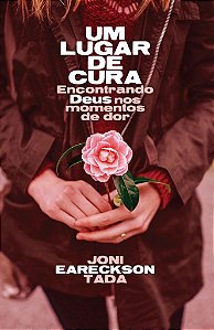 Um Lugar de Cura - Joni Eareckson Tada
