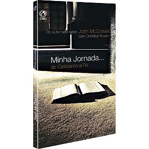 Minha Jornada do Ceticismo à Fé - Josh McDowell e Cristóbal Krusen