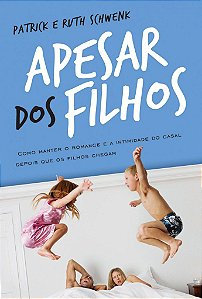 Apesar dos Filhos - Patrick e Ruth Schwenk