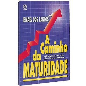 A Caminho da Maturidade - Ismael dos Santos