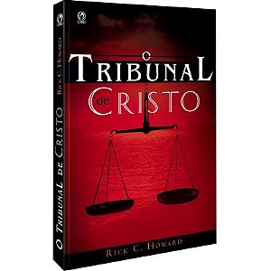 O Tribunal de Cristo - Rick C. Howard