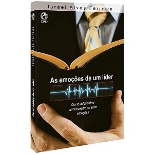 As Emoções de um Líder - Israel Alves Ferreira