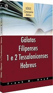 Gálatas, Filipenses, 1 e 2 Tessalonicenses, Hebreus - Frank M. Boyd