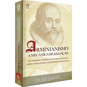 Arminianismo - A Mecânica da Salvação - Silas Daniel