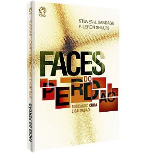 Faces do Perdão - Steven J. Sandage e F. Leron Shults