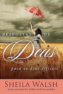 Respostas de Deus para os Dias Difíceis - Sheila Walsh