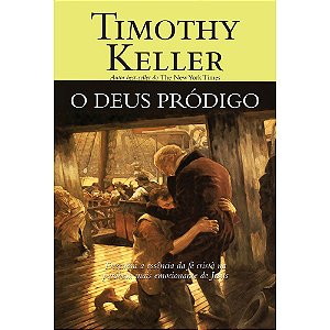 O Deus Pródigo - Timothy Keller